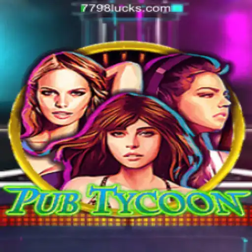 PubTycoon: Dive into the Exciting World of 7798LUCK.com Oficial Slots Brasil #1